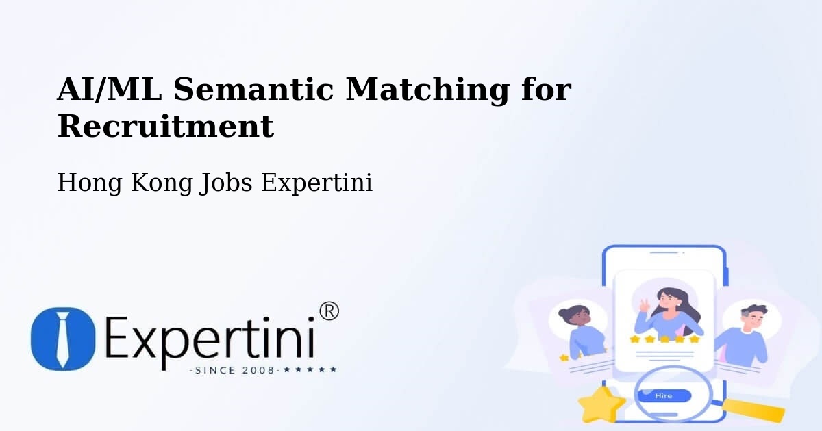 AI/ML Semantic Matching for Recruitment - Hong Kong Jobs Expertini